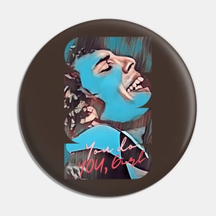 You do YOU, Girl (singer expressing himself) Pin