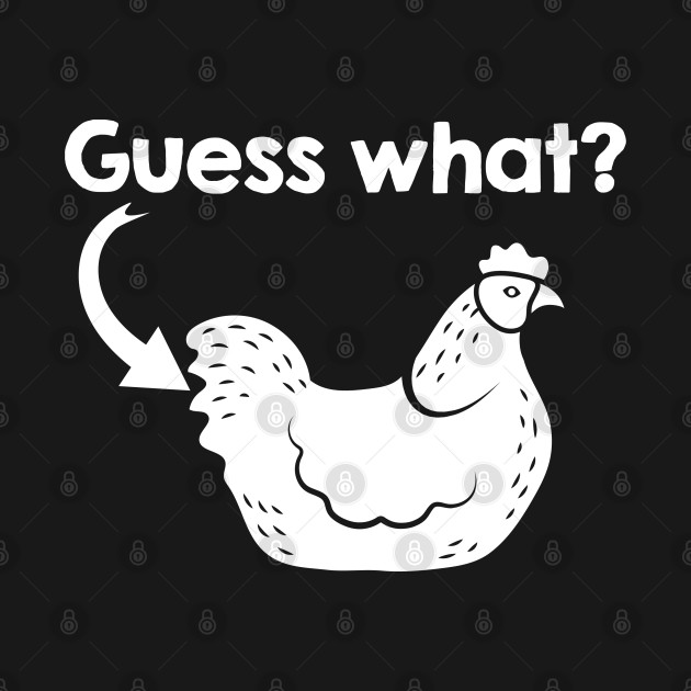 Disover Guess What? - White Text - Chicken Butt - T-Shirt