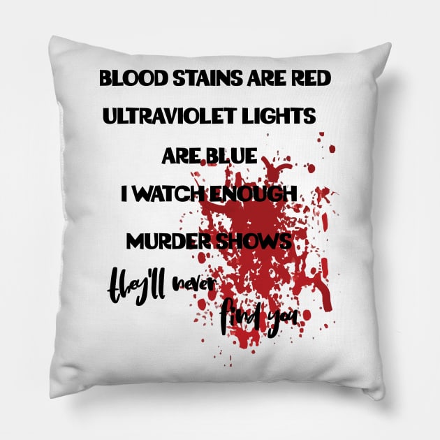 Blood stains are red ultraviolet lights are blue fun Pillow by TheYouthStyle