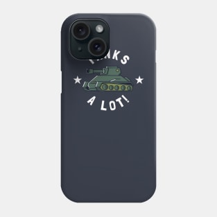 Tanks Alot! Phone Case