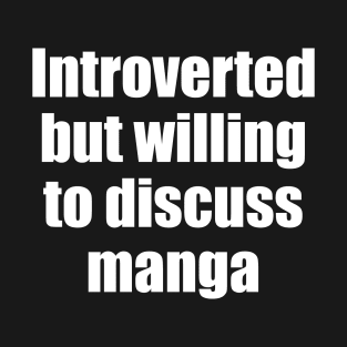 Introverted but wiling to discuss manga T-Shirt