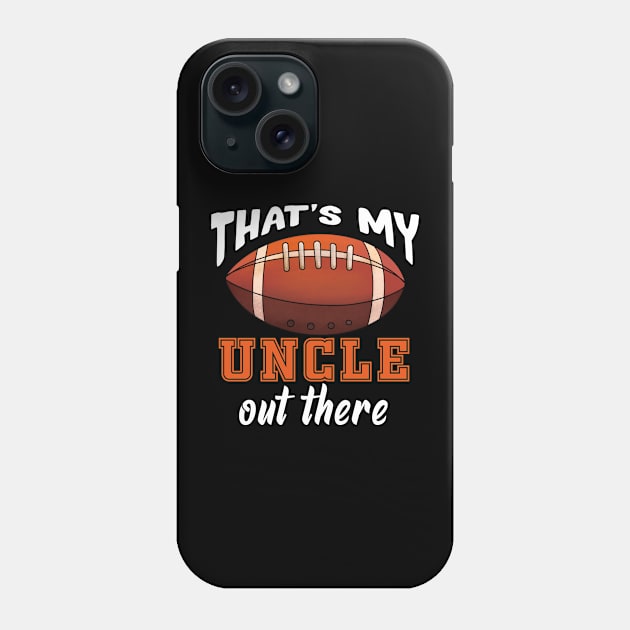 That'S My Uncle Out There Football Phone Case by Spit in my face PODCAST