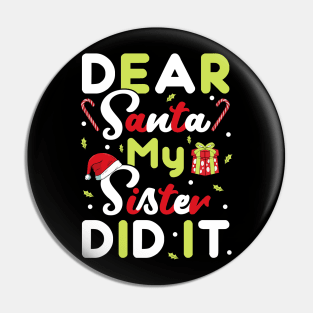 Dear Santa My Sister Did It Christmas Boys Kids Xmas Gift T-Shirt Pin