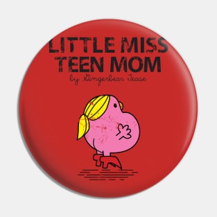 LITTLE MISS TEEN MOM Pin