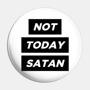 Not Today Satan! Pin