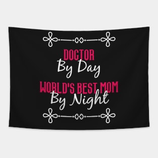 Doctor By Day Worlds Best Mom By Night T-Shirt Tapestry