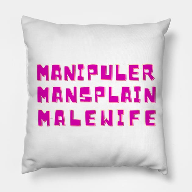 MANIPULER MANSPLAIN MALEWIFE Pillow by rogergren