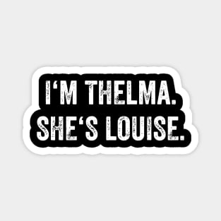 i'm thelma she's louise Magnet