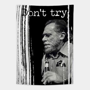 Bukowski: don't try! Tapestry