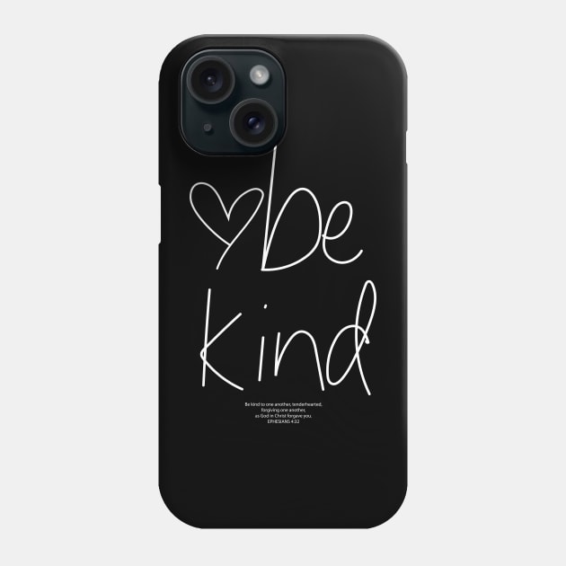BE KIND - EPHESIANS 4:32 Phone Case by Obedience │Exalted Apparel