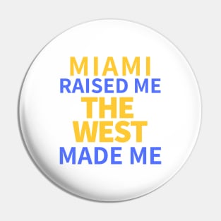Miami Raised Me The West Made Me Pin