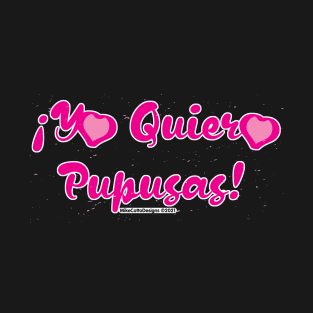 Yo Quiero Pupusas T-Shirt