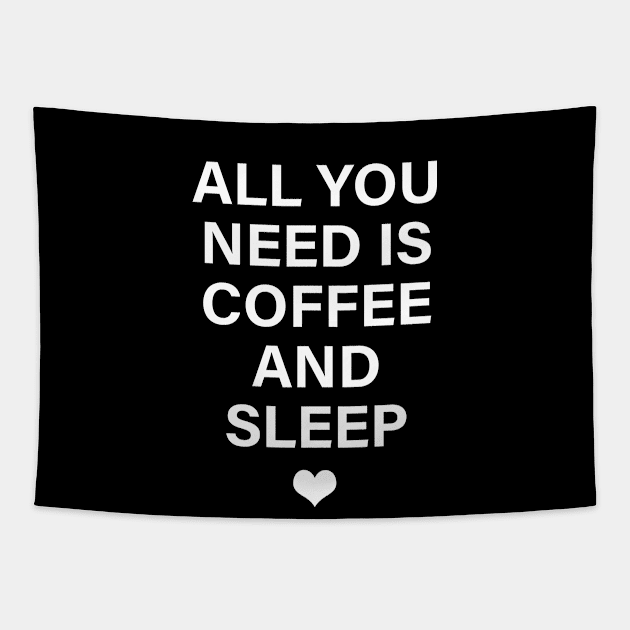 ALL YOU NEED IS COFFEE AND SLEEP Tapestry by themadesigns
