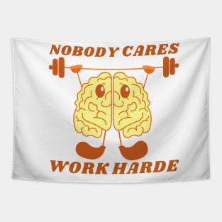 nobody cares work harder Tapestry