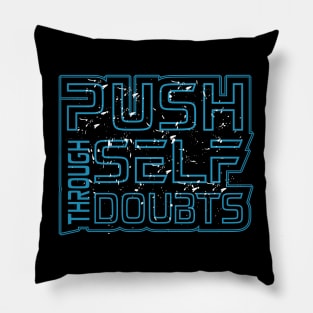 Push Through Self Doubt Pillow