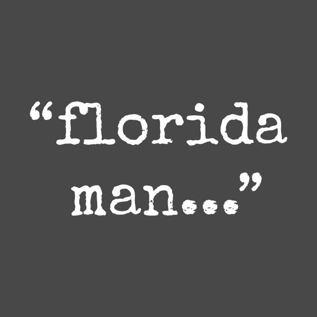 Notorious Florida Man. by cloud9hopper