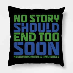 No Story Should End Too Soon Neurofibromatosis Awareness Pillow