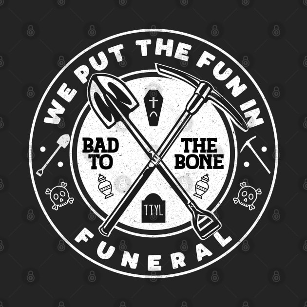 We put the fun in Funeral, Bad to the Bone, TTYL by Blended Designs