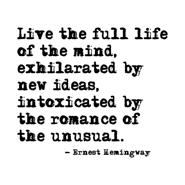 Live the full life of the mind - Hemingway by peggieprints