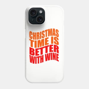 Christmas time is better with wine Phone Case