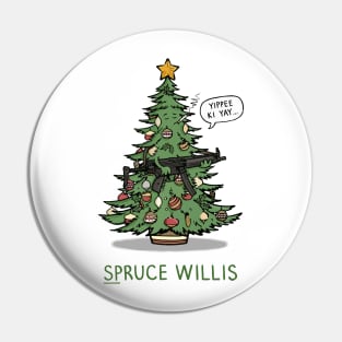 Spruce Willis Pin