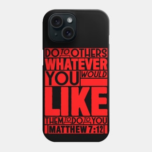 Matthew 7:12 Whatever Phone Case