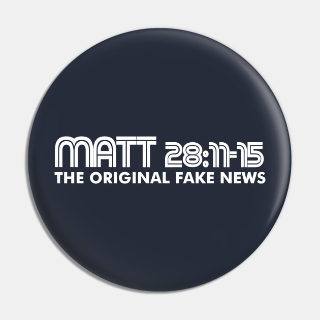 Matthew 28:11-15 The Original Fake News Pin by CalledandChosenApparel