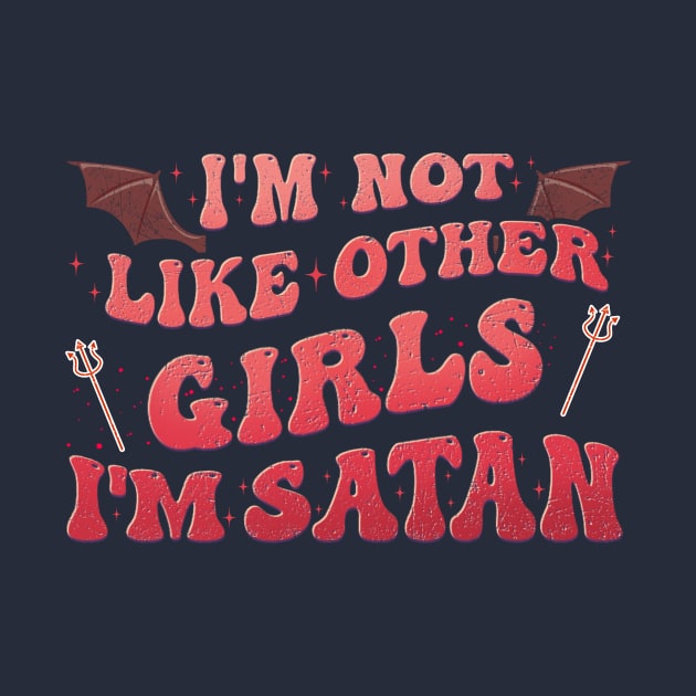 Funny I'm Not Like Other Girls I'm Satan by Ridgway