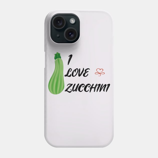 i love zucchini Phone Case by alux06