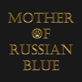 MOTHER OF RUSSIAN BLUE T-Shirt