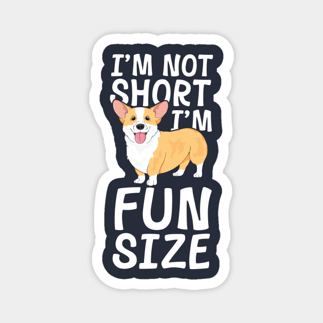 I'm Not Short I'm Fun Size Corgi Shirt Funny Dog Lover Gift Magnet by 14thFloorApparel