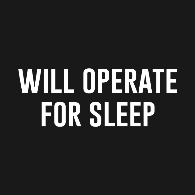 Will Operate For Sleep by aniza