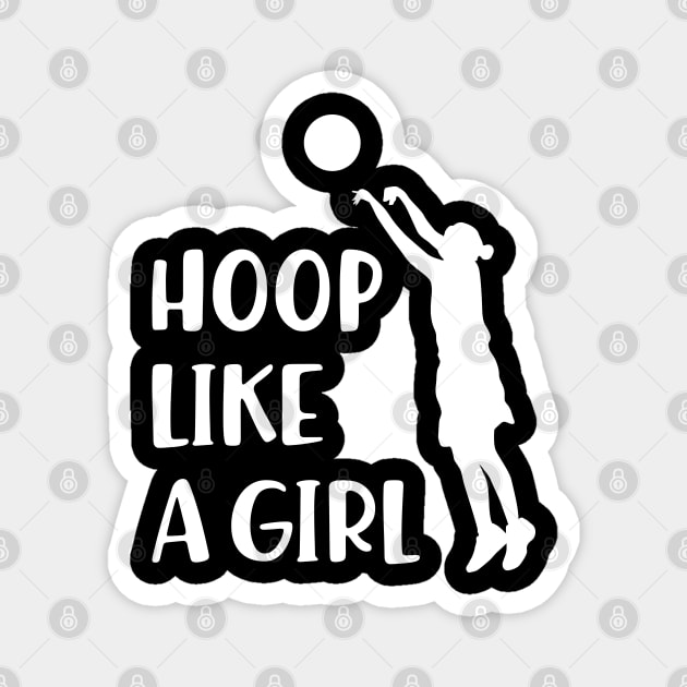 Basketball Girl - Hoop Like a Girl Magnet by KC Happy Shop