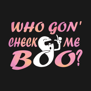 Who Gon' Check Me Boo? in Pink T-Shirt