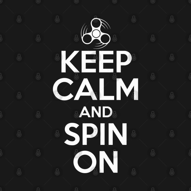 Keep Calm And Spin On - Fidget Spinner by ahmed4411