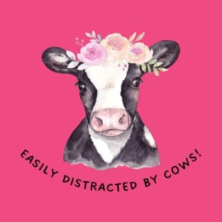 Easily Distracted By Cows! T-Shirt
