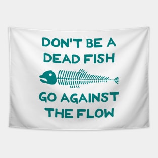 Don't Be A Dead Fish - Go Against The Flow (v18) Tapestry