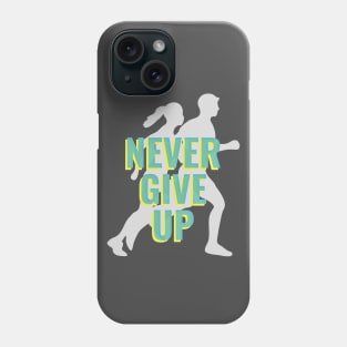 NEVER GIVE UP Phone Case