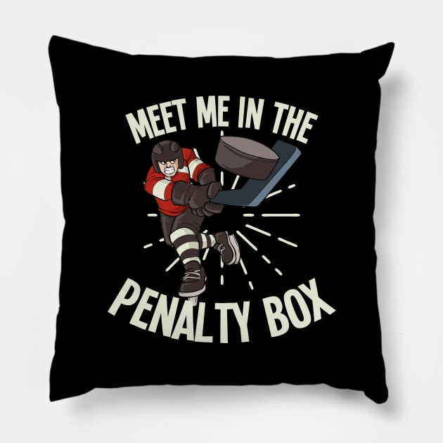 Ice Hockey Shirt | Meet Me In The Penalty Box Pillow by Gawkclothing