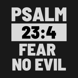 PSALM 23:4 FEAR NO EVIL T-Shirt