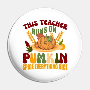 This Teacher runs on Pumpkin Spice Everything Nice Pin