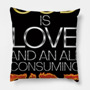 God Is Love And An All Consuming Fire Pillow