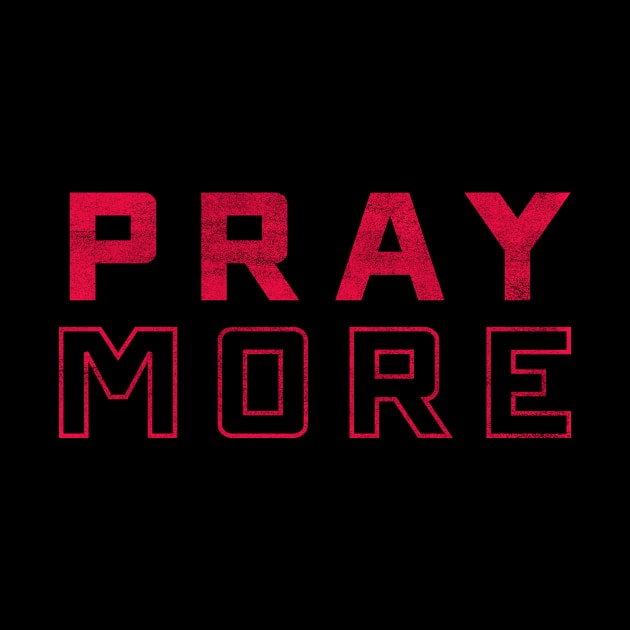 Pray more by Loveandconquer