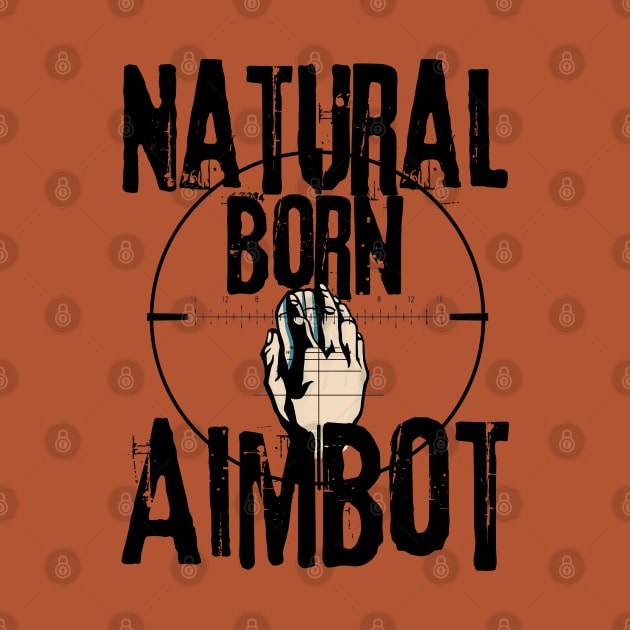 Natural Born Aimbot by AnAzArt