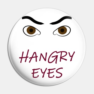 HANGRY EYES Pin