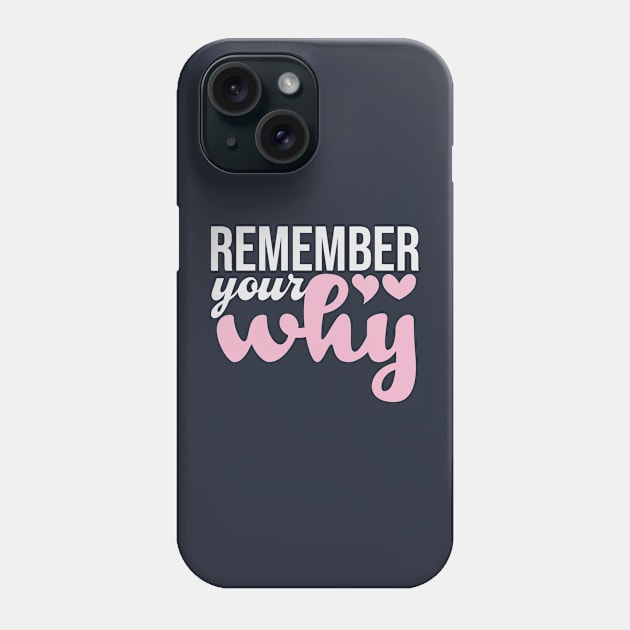 Remember Your Why Pink Funny Saying Phone Case by Mas To