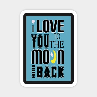 Love You To The Moon And Back-Available As Art Prints-Mugs,Cases,Duvets,T Shirts,Stickers,etc Magnet