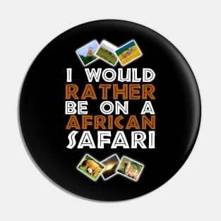 I Would Rather Be on A African Safari Wildlife Collage Pin
