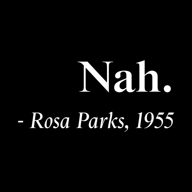 Nah Rosa Parks Quote, Black History, Black Queen, African American - Black History - Phone Case