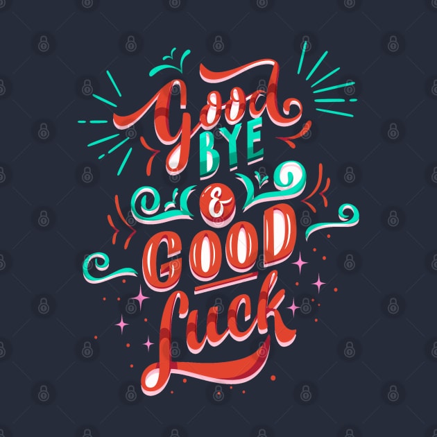 Quotes Good Bye And Good Luck by JeffDesign
